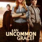 Милосердя Грейс / An Uncommon Grace (2017)