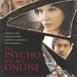 Психопатка, з якою вона познайомилася в мережі / The Psycho She Met Online (2017)